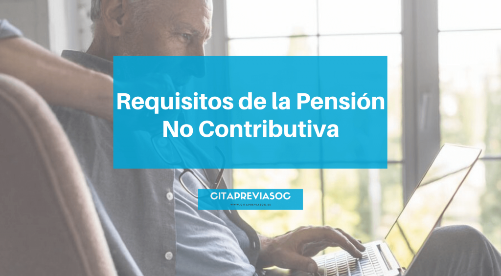 requisitos de la pensión no contributiva